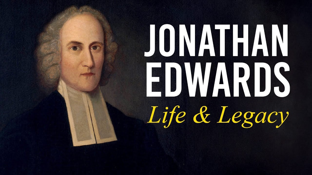 The Life & Legacy of Jonathan Edwards